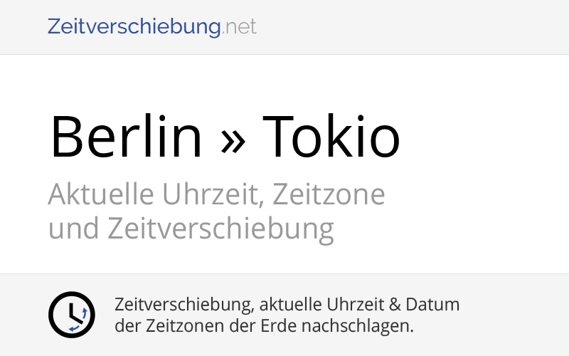 Zeitverschiebung: Berlin, Deutschland » Tokio, Japan