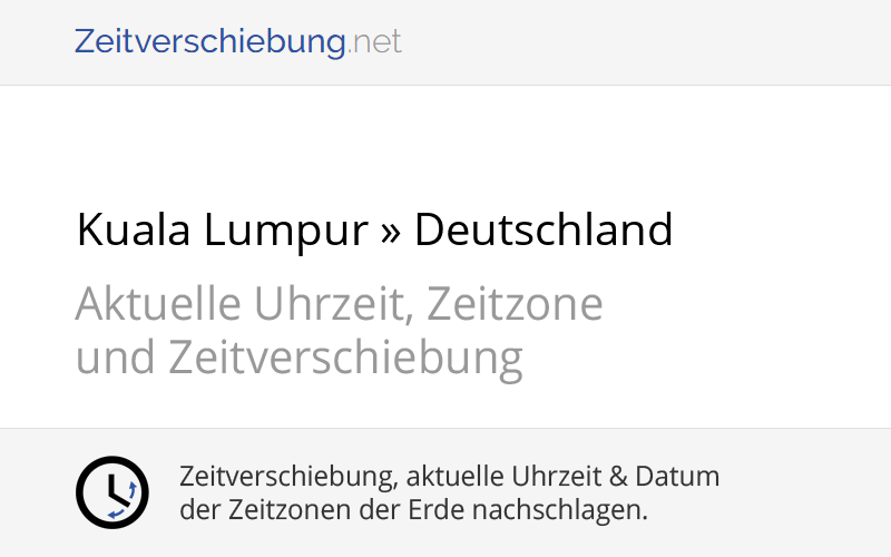 Zeitverschiebung Kuala Lumpur, Malaysia » Deutschland, Europe/Berlin