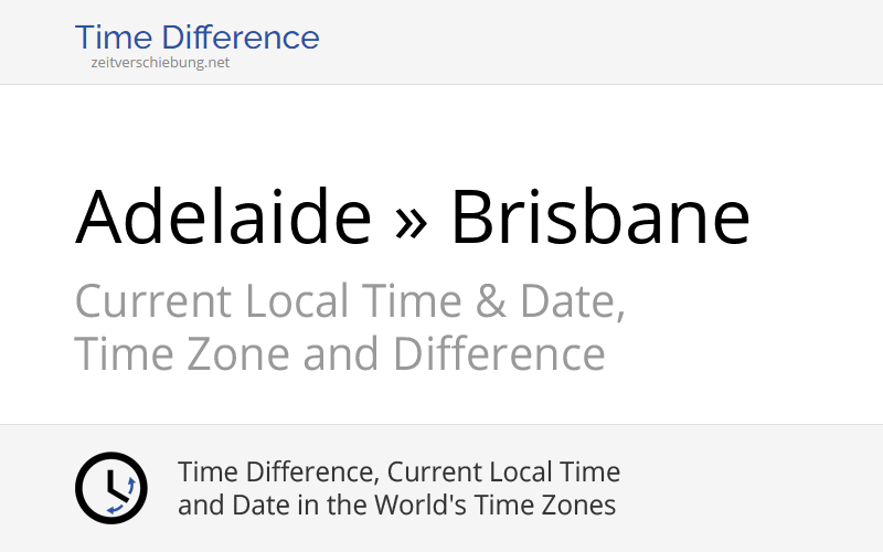 Time Difference: Adelaide, Australia » Brisbane, Australia