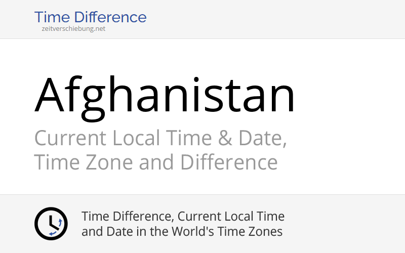 Afghanistan, Asia Current Local Time & Date, Time Zone and Time Difference