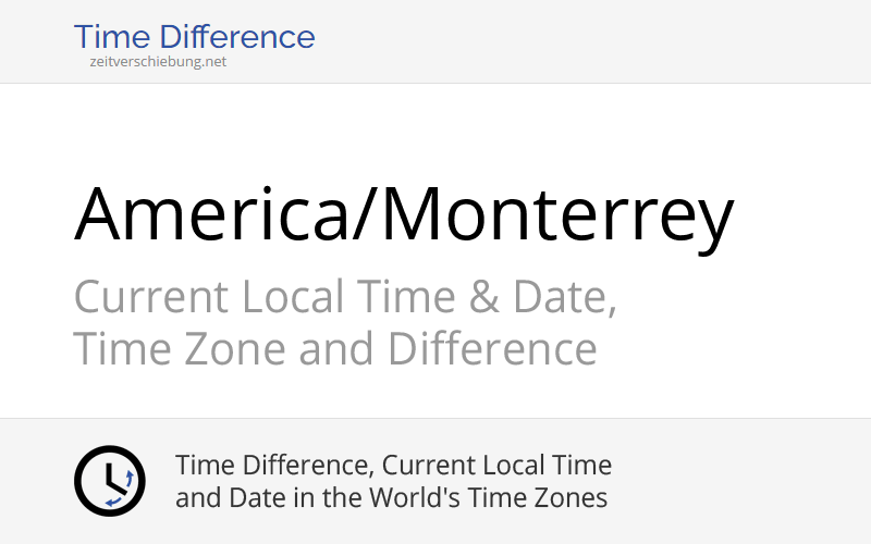 America/Monterrey Time Zone in Mexico, Current local time