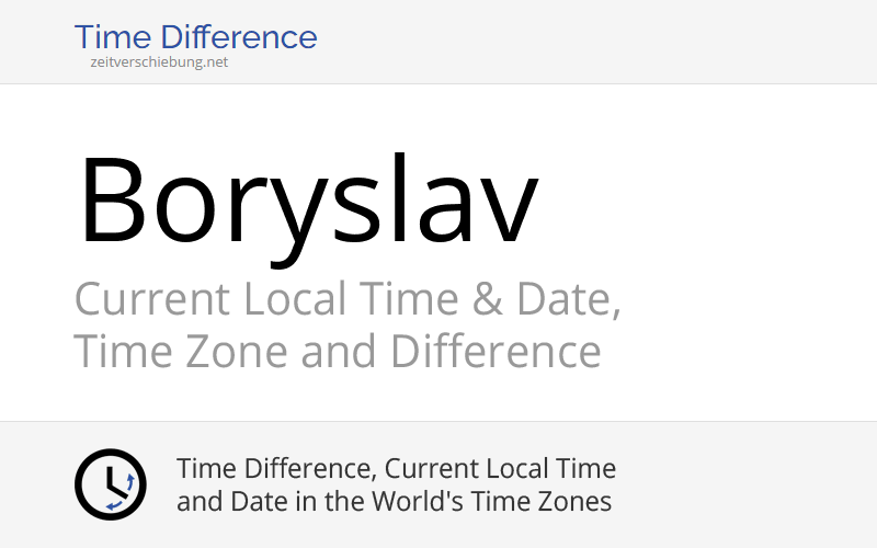 Current Local Time In Boryslav, Ukraine (drohobytskyi Raion, Lviv 