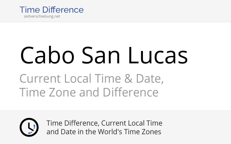 Current Local Time in Cabo San Lucas, Mexico (Los Cabos, Baja ...