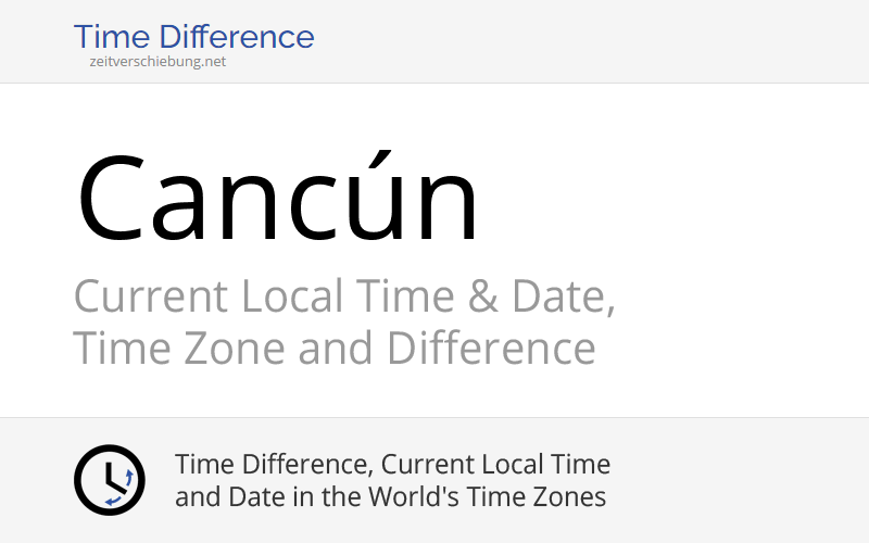 Current Local Time in Cancún, Mexico (Benito Juárez, Quintana Roo