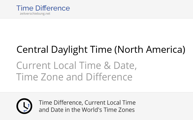 CDT Central Daylight Time (North America) Current local time