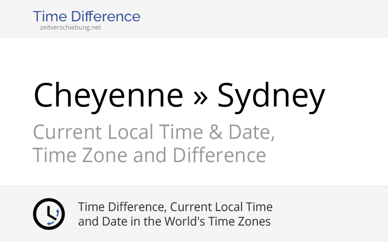 Time Difference: Cheyenne, United States » Sydney, Australia