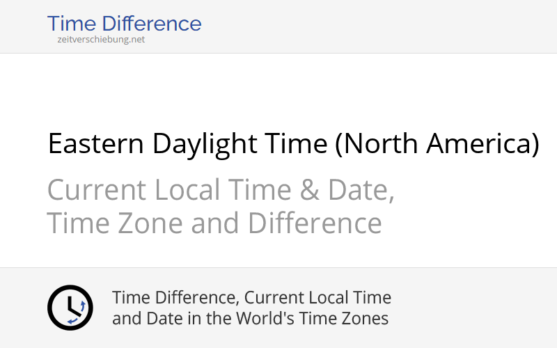 EDT - Eastern Daylight Time (North America): Current local time
