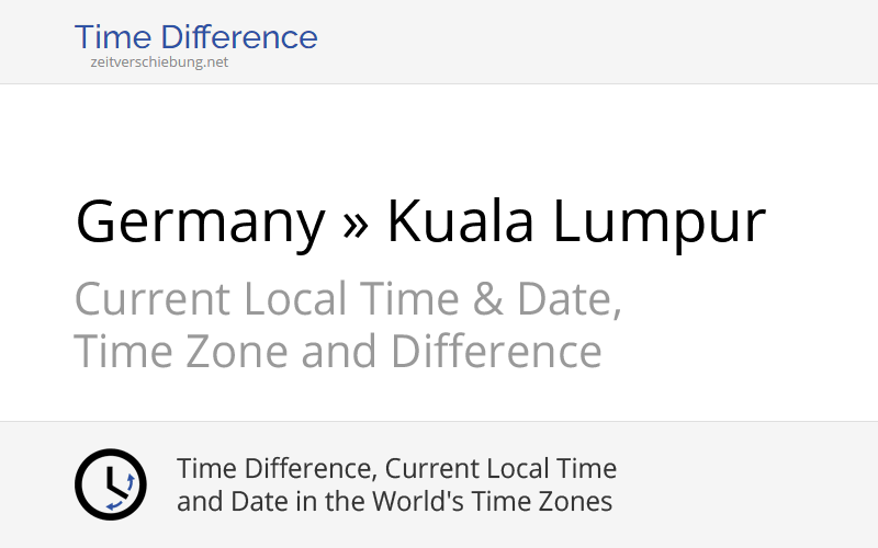 Time Difference: Germany, Europe/Berlin » Kuala Lumpur ...