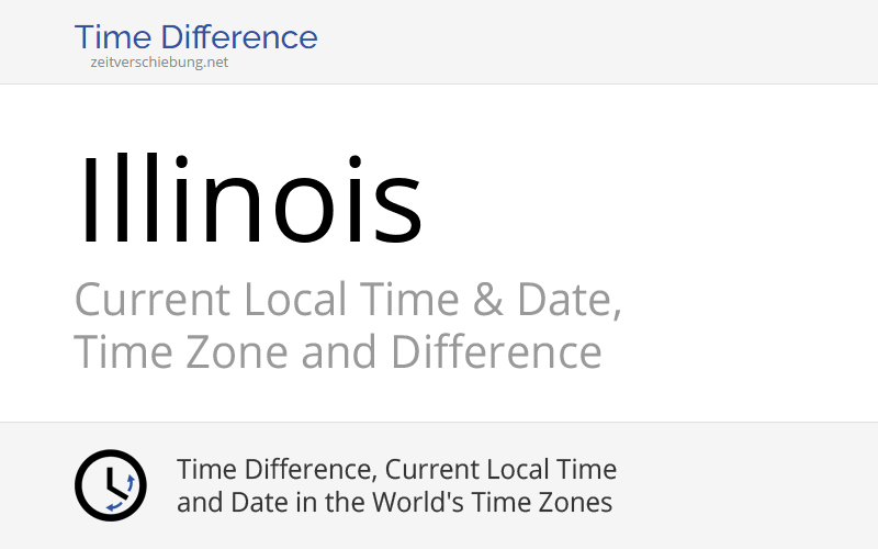 Illinois, United States Current Local Time & Date, Time Zone and Time