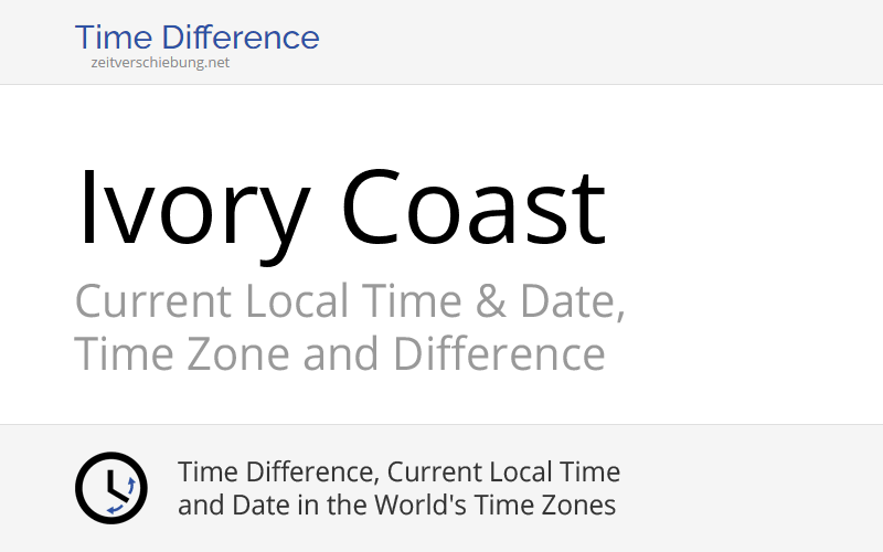 Ivory Coast, Africa: Current Local Time & Date, Time Zone and Time ...