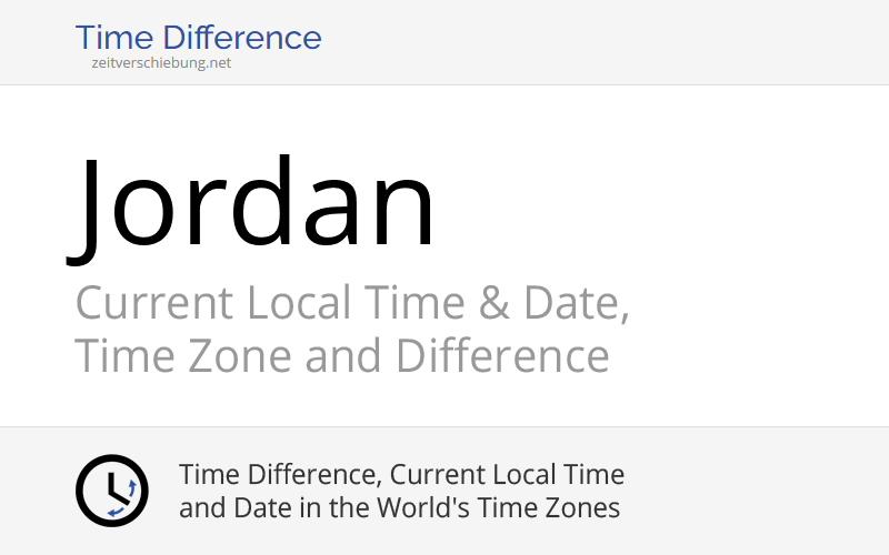 Jordan, Asia Current Local Time & Date, Time Zone and Time Difference