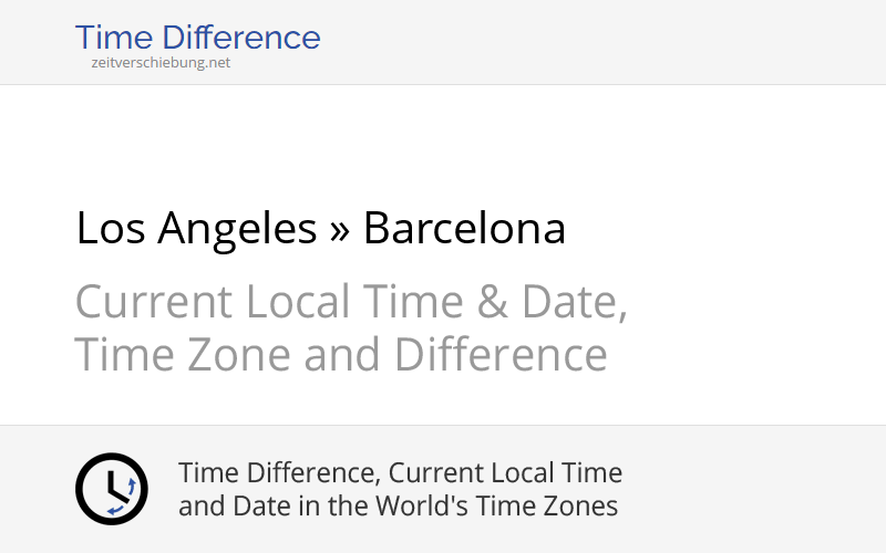 Time Difference: Los Angeles, United States » Barcelona, Spain