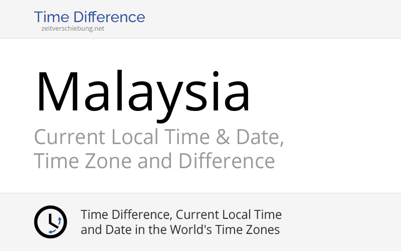 Malaysia Asia Current Local Time And Date Time Zone And Difference