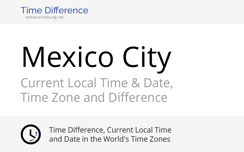 Current Local Time In Mexico City Mexico Date Time Zone Time
