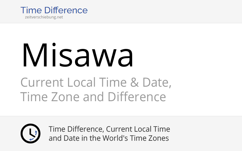 Current Local Time in Misawa, Japan (Misawa Shi, Aomori): Date, time