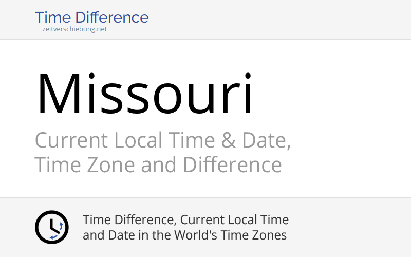 Missouri, United States: Current Local Time & Date, Time Zone and Time