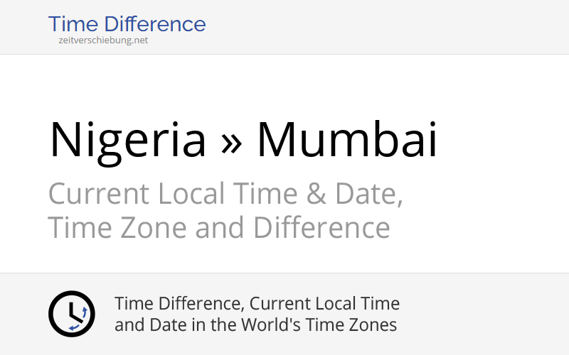 Time Difference: Nigeria, Africa/Lagos » Mumbai, India
