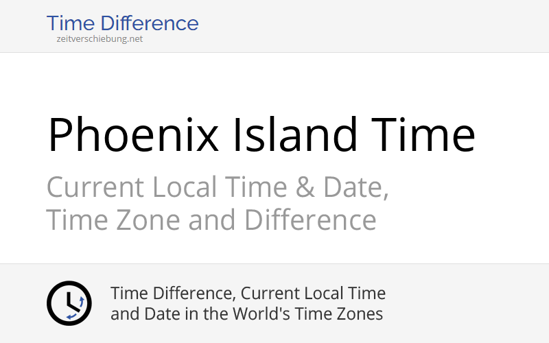 Phot - Phoenix Island Time: Current Local Time