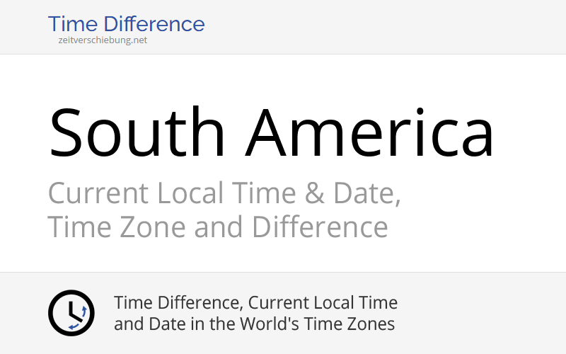 south-america-current-local-time-date-time-zone-and-time