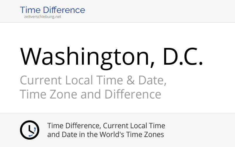 Current Local Time in Washington, D.C. (Date, Time Zone & Difference