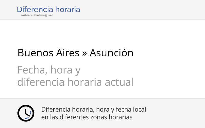 Diferencia horaria: Buenos Aires, Argentina » Asunción, Paraguay