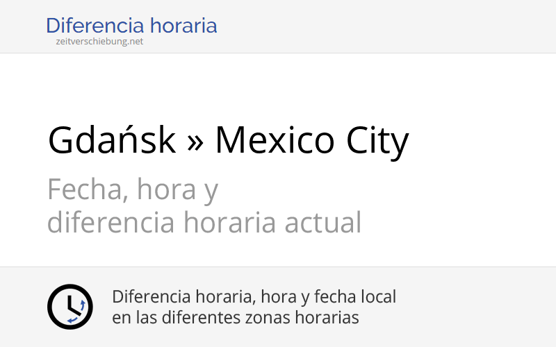 Diferencia horaria: Gdańsk, Polonia » Mexico City, México