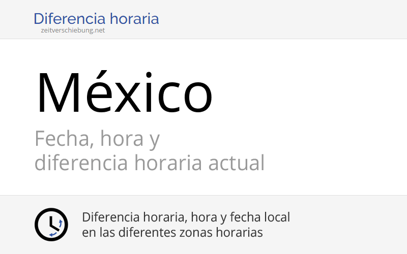 México, Norteamérica: Fecha, hora y diferencia horaria actual