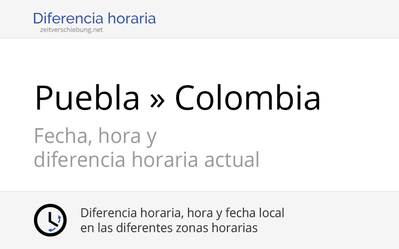 Diferencia horaria: Puebla, México » Colombia, America/Bogota