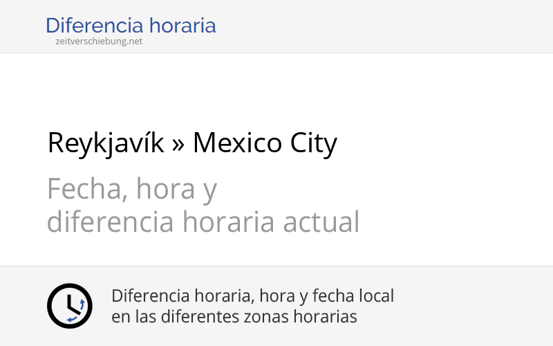 Diferencia horaria: Reykjavík, Islandia » Mexico City, México