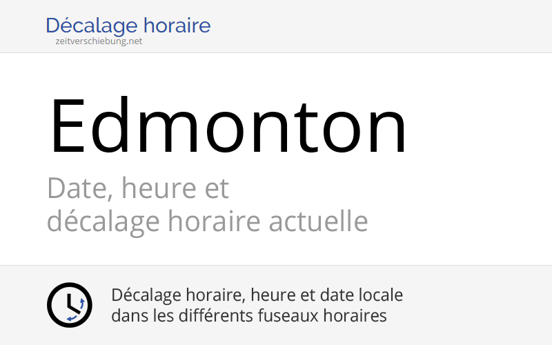 Heure actuelle à Edmonton, Canada (Alberta): Date, fuseau horaire ...