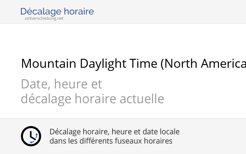 MDT Mountain Daylight Time (North America) Heure actuelle